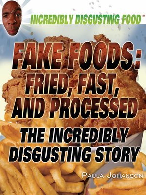 cover image of Fake Foods: Fried, Fast, and Processed